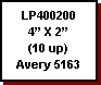 Text Box: LP400200
4 X 2
(10 up)
Avery 5163
